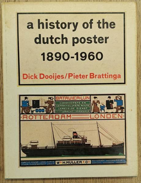 DOOIJES, DICK. & BRATTINGA, PIETER. - A History of the Dutch Poster 1890 - 1960.