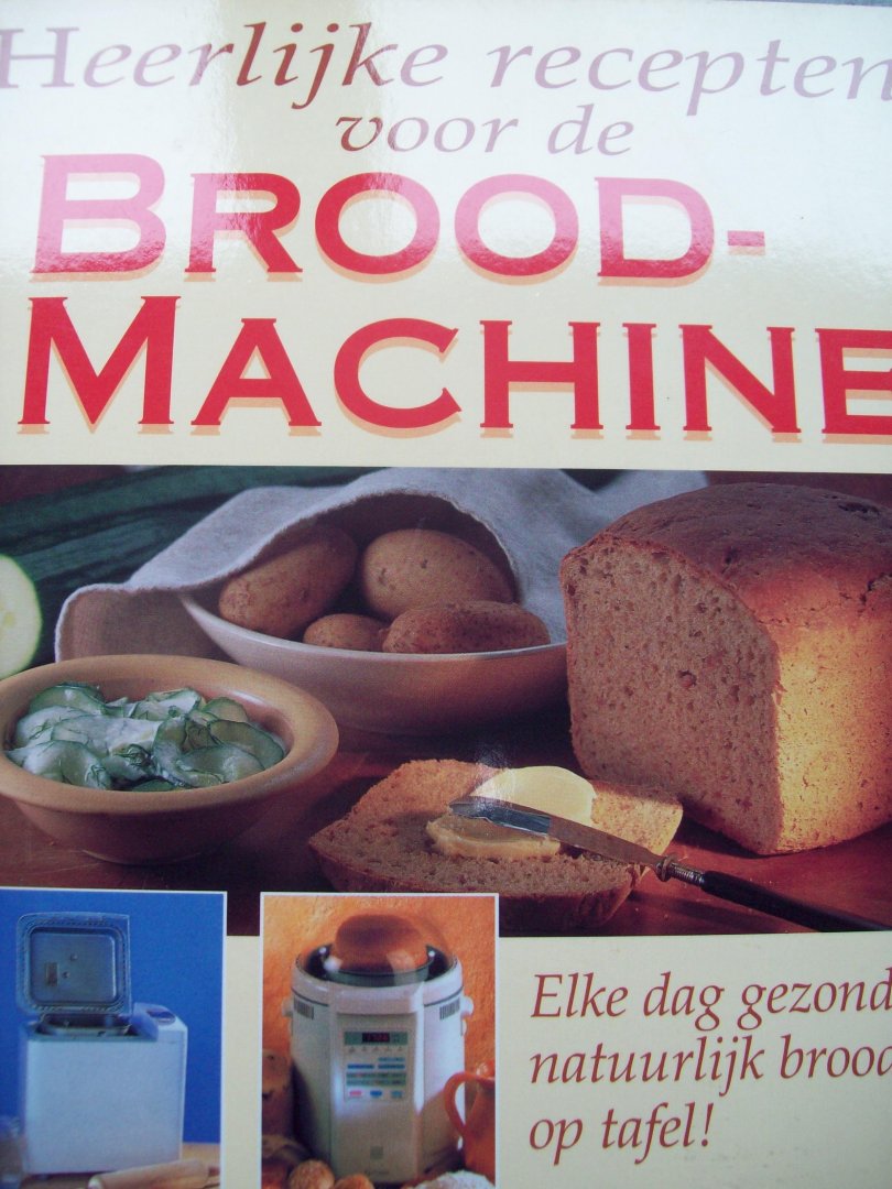 Brigitte Fischer & Rose Marie Donhauser - "Heerlijke recepten voor de Broodmachine"