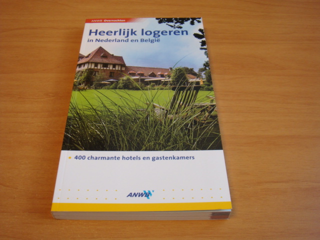 Filippo, Henk e.a - Heerlijk logeren in Nederland en België - 400 charmante hotels en gastenkamers (2005)