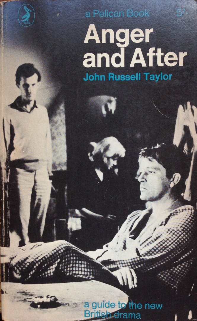 Taylor, John Russell - Anger and After, a guide to the new Britisch drama
