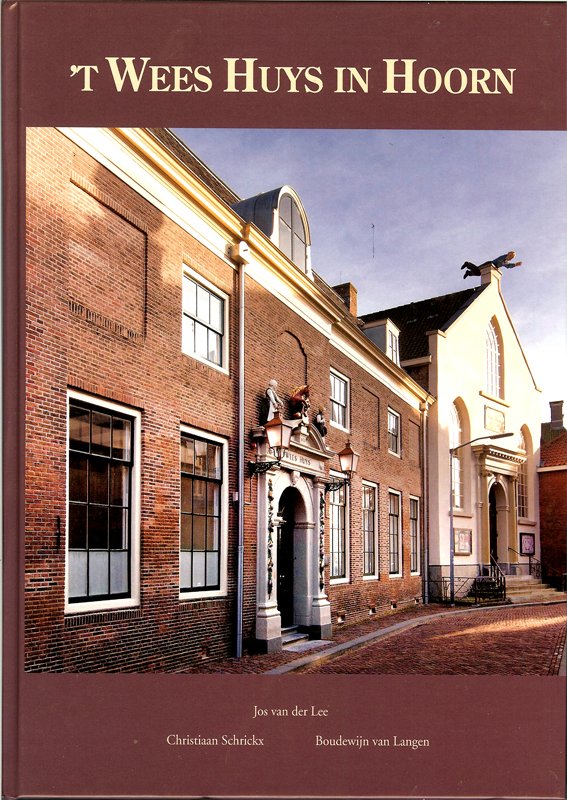 Lee, Van der /Schrickx/Van Langen. - 't Wees huys in Hoorn