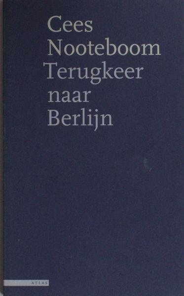 Nooteboom, Cees. - Terugkeer naar Berlijn.