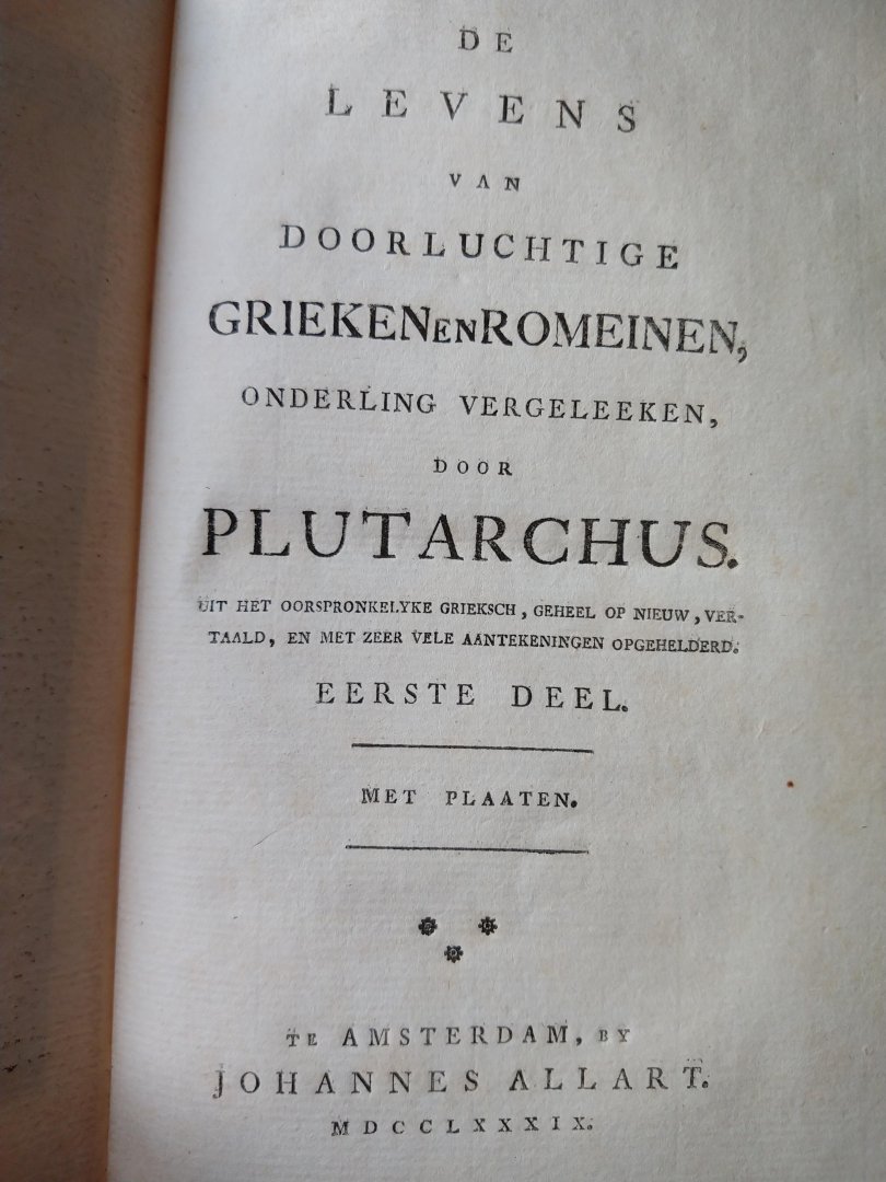 Plutarchus - Wassenbergh Ev.en Bosscha H. - De Levens van Doorluchtige Grieken en Romeinen, onderling vergeleken door Plutarchus. Uit het oorspronkelyke Grieksch geheel op nieuw vertaald, en met zeer vele aanteekeningen opgehelderd. (10 van 13 delen,