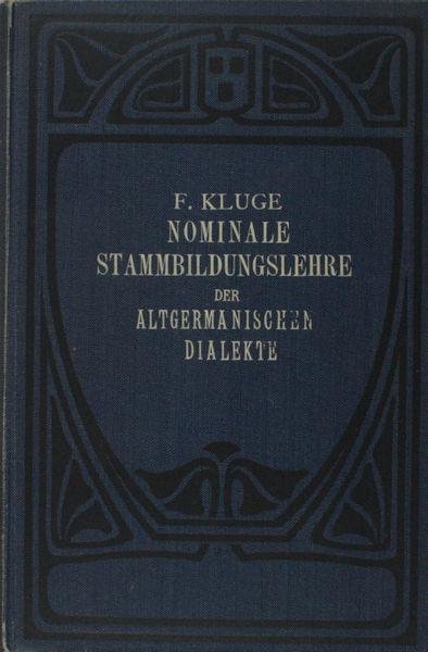 Kluge, F. - Nominale Stammbildungslehre der altgemanischen Dialekte.