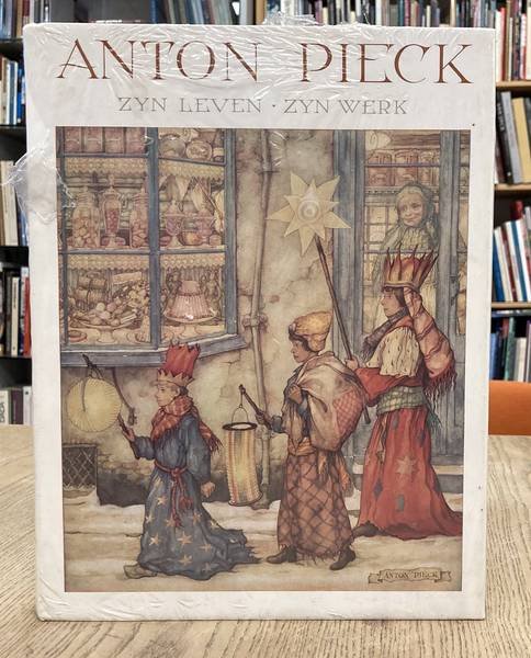 PIECK ANTON  - BEN VAN EYSSELSTEIJN EN  HANS VOGEL - Anton Pieck. Zijn leven en zijn werk.