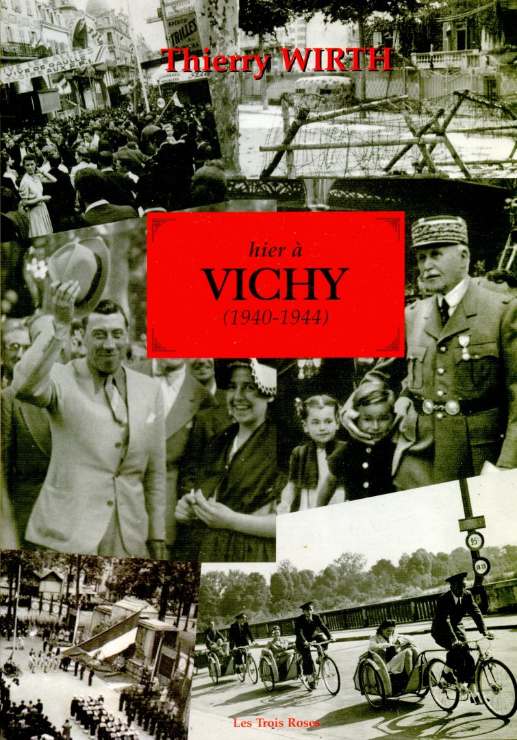 Wirth, Thierry - Hier a Vichy (1940-1944) (Franstalig)