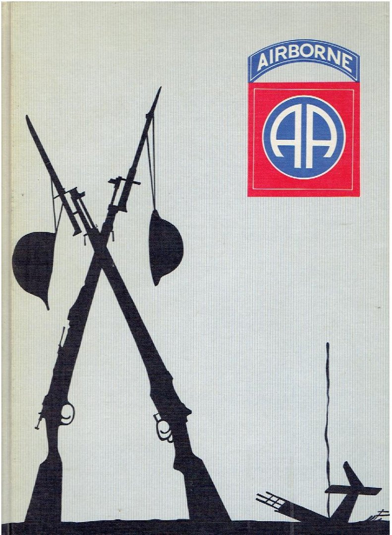 DAWSON, W. Forrest - Saga of the all American - To the valiant men of the eighty-second Airborne Division whose destiny laid them to rest in the fields of Sicily - Italy - France - Holland - Belgium & Germany.