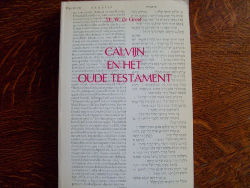 Greef W. de - Calvijn en het Oude Testament