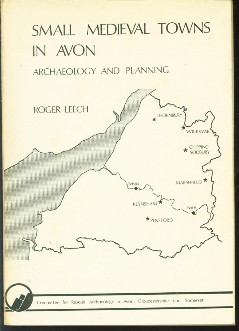 Roger Leech - Small medieval towns in Avon : archaeology and planning