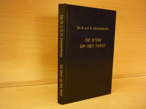 Zwijnenburg; Ds. H.J.C.H. - De stem op het feest  -  6 preken