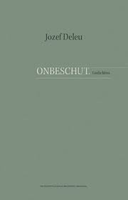 Deleu, Jozef - Onbeschut. Gedichten
