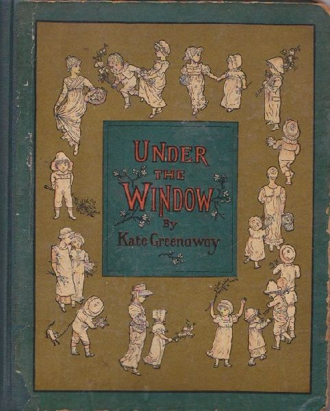 Greenaway, Kate - Under the Window. Pictures & Rhymes for Children (First edition, 1878)