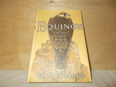 O´BRIEN, DAN - Equinox. Life, love and birds of prey.