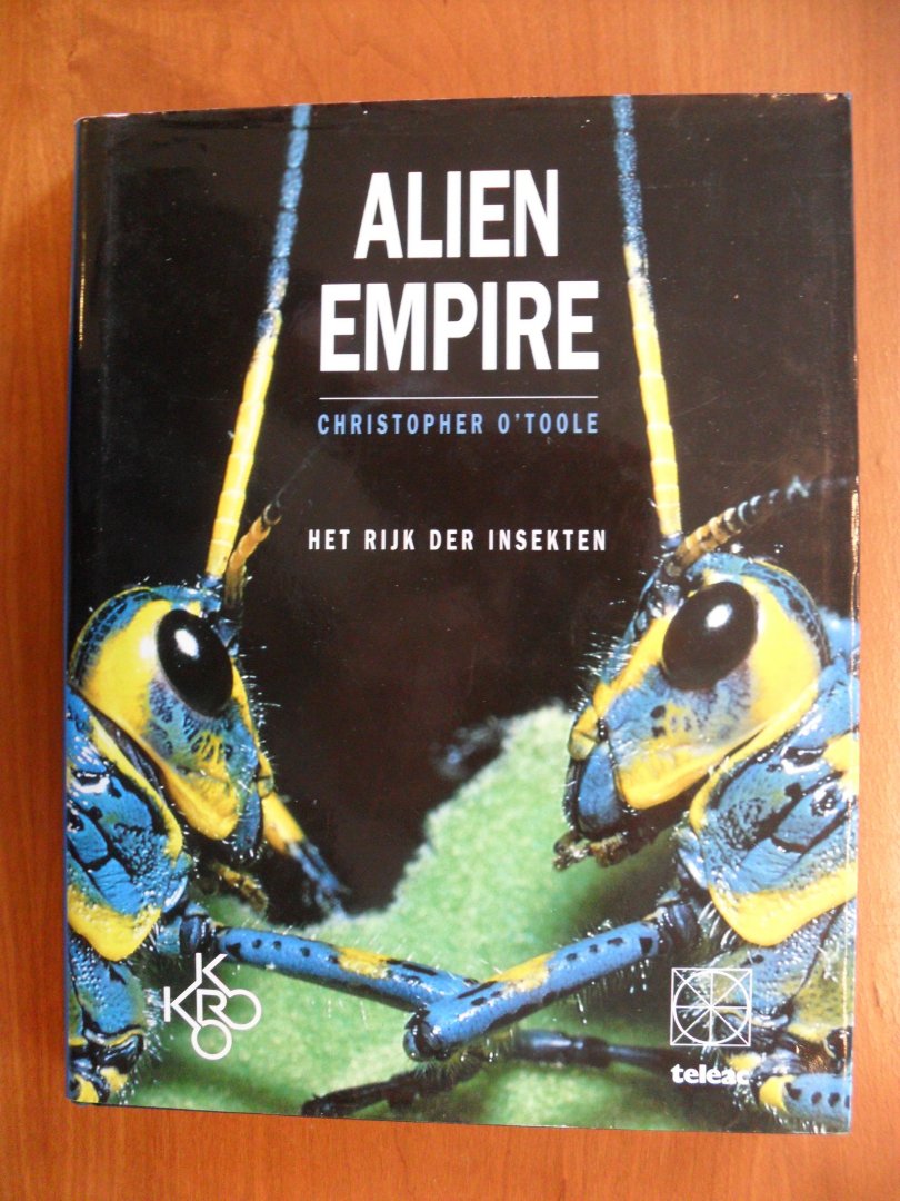 O'Toole, C. - Alien Empire- Het rijk der insekten-
