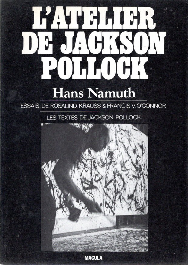 NAMUTH, Hans - Hans Namuth  - l'Atelier de Jackson Pollock. Essais de Rosalind Krauss & Francis V. O.'Connor. Les textes de Jackson Pollock.
