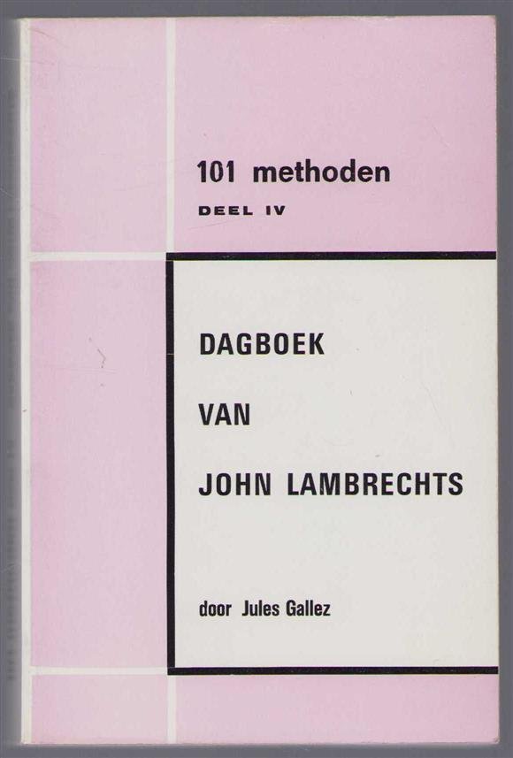 Gallez, Jules - 101 methoden Deel iV (Dagboek van John Lambrechts
