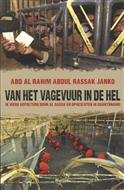 A.A.R.A.R. Janko - Van Het Vagevuur In De Hel - Auteur: Abd Al Rahim Abdul Rassak Janko ik werd gefolterd door Al Qaeda en opgesloten in Guantanamo