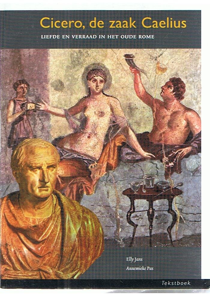 Jans, Elly / Pas, Annemieke - Cicero, de zaak Caelius - Liefde en verraad in het Oude Rome - tekstboek