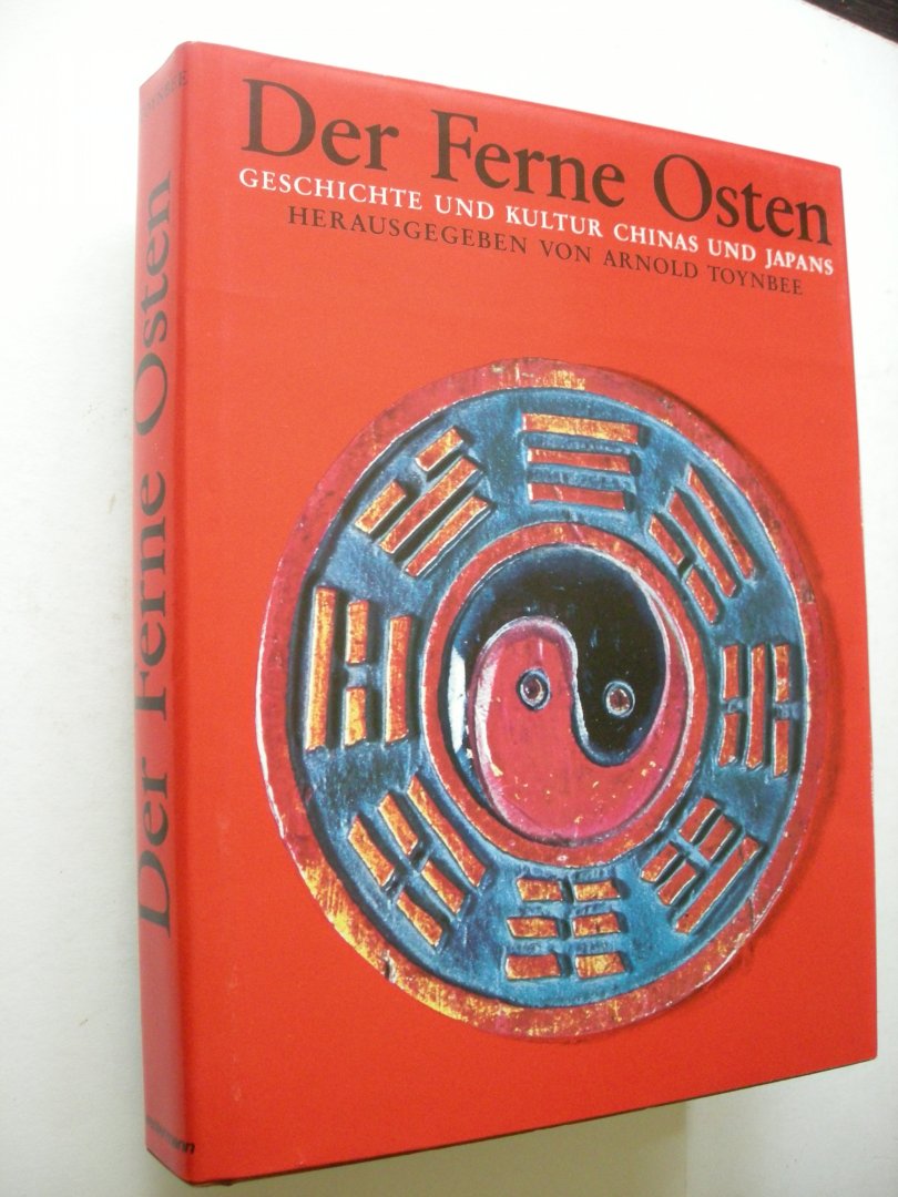 Glahn, E., e.a., teksten / Toynbee, Arnold, Einleitung / vertaald uit het Engels - Der Ferne Osten. Geschichte und Kultur Chinas und Japans