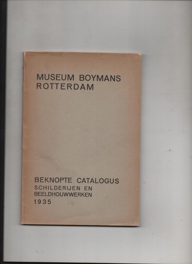 Hannema, D. (Voorwoord) - Beknopte catalogus van de schilderijen en beeldhouwwerken tentoongesteld in het Museum Boymans te Rotterdam