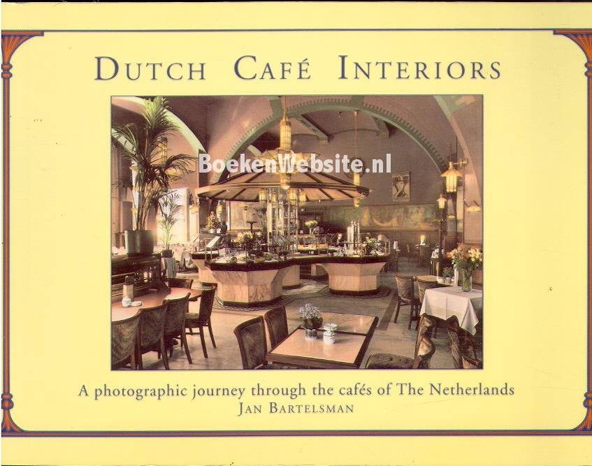 Bartelsman, Jan - Dutch  Cafe Interiors - a photographic journey through the cafes of the Netherlands