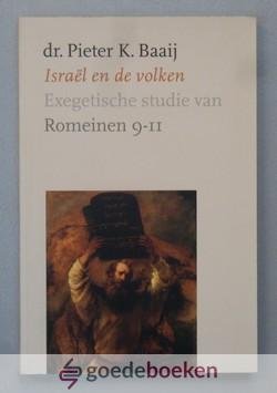 Baaij, dr. Pieter K. - Israel en de volken --- Een exegetische studie van Romeinen 9-11
