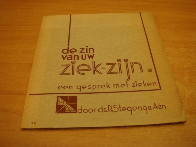 Stegenga, P - De zin van uw ziek-zijn - Een gesprek met zieken