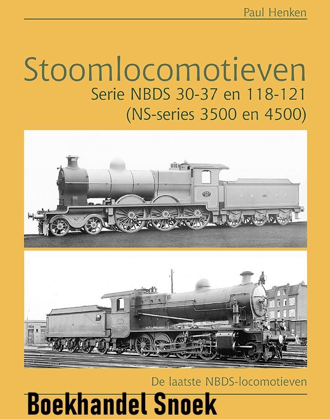 Paul Henken - Stoomlocomotieven Serie NBDS 30-37 en 118-121 (NS-series 3500 en 4500) /De laatste NBDS-locomotieven