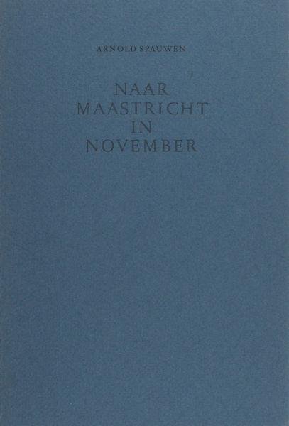 Spauwen, Arnold. - Naar Maastricht in november.