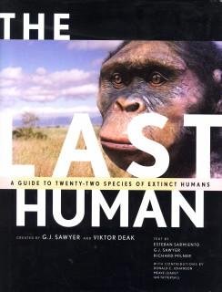 SAMIENTO, ESTEBAN / SAWYER, G.J / MILNER, RICHARD ...ET AL - The last human. A guide to twenty-two species of extinct humans