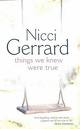 Gerrard,Nicci - Things we knew were true