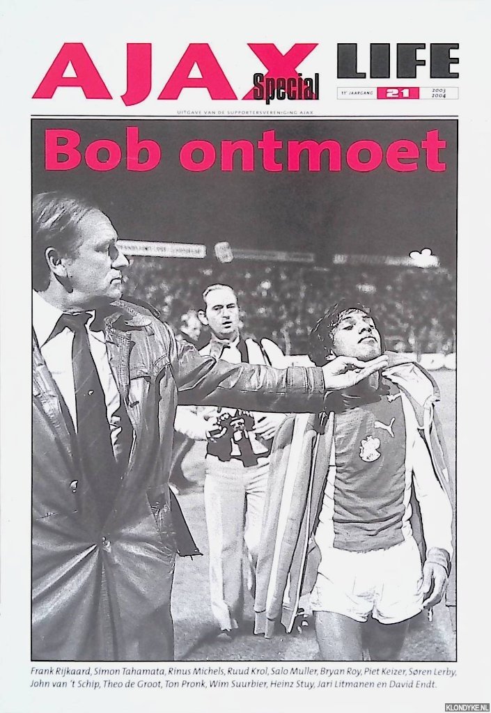 Haarms, Bob - Ajax Life Special: Bob ontmoet, gesprekken met bekende Ajacieden deel 1