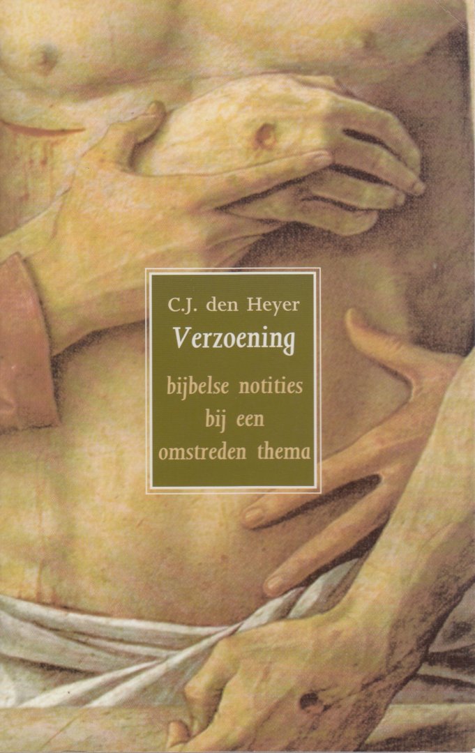 Heyer, C.J. den - Verzoening. Bijbelse noties bij een omstreden thema