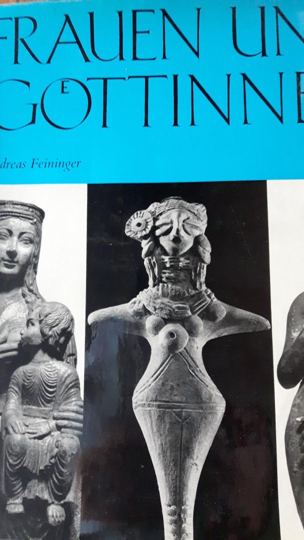 Feininger, Andreas - Frauen und Göttinnen