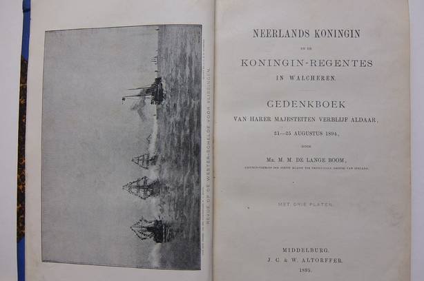 Lange Boom, M.M. de - Neerlands Koningin en de Koningin-Regentes in Walcheren; gedenkboek van Harer Majesteiten verblijf aldaar, 21-25 Augustus 1894.