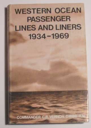 Gibbs, C.R. Vernon - The Western Ocean passenger lines and liners 1934-1969.