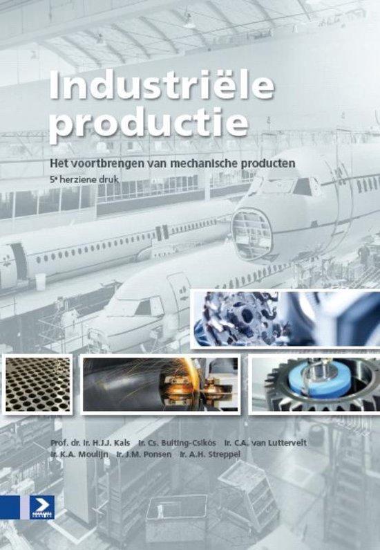 Kals, H.J.J.; Buiting-Csikós, Cs.; Lutterveld, C.A.; Moulijn, K.A.; Ponsen, J.M.; Streppel, A.H. - Industriële productie - het voortbrengen van mechanische producten