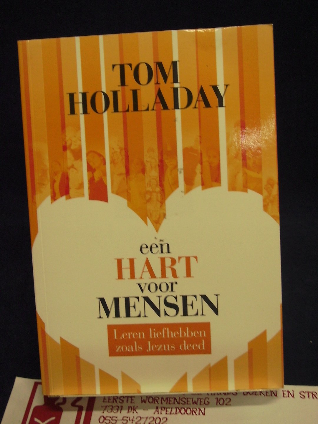 Holladay, Tom - Een hart voor mensen, leren liefhebben zoals Jezus deed