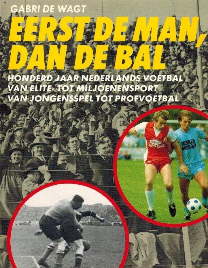 Wagt, Gabri de - Eerst de man, dan de bal