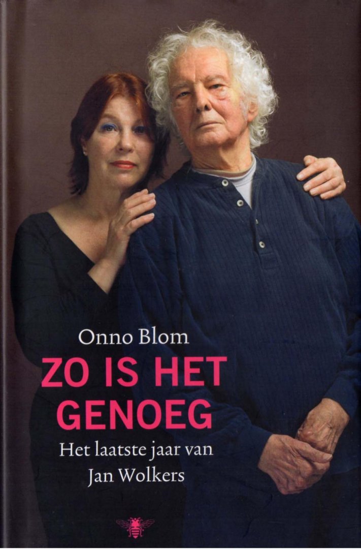 Blom, Onno - Zo is het genoeg : het laatste jaar van Jan Wolkers