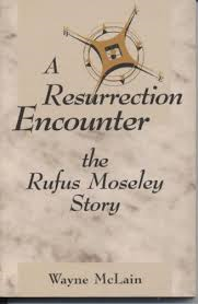 McLain W. - A resurrection encounter : the Rufus Moseley story