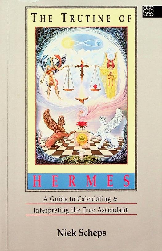 Scheps, Niek - The Trutine of Hermes. A Guide to Calculating & Interpreting the True Ascendant