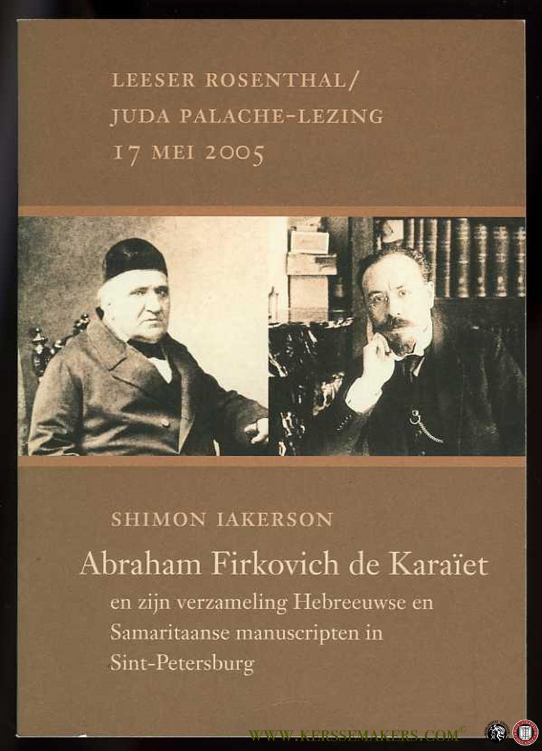 IAKERSON, Shimon - Abraham Firkovich de Karaïet en zijn verzameling Hebreeuwse en Samaritaanse manuscripten in Sint-Petersburg.