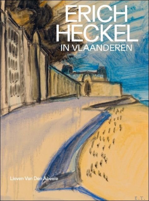 Lieven Van Den Abeele - Erich Heckel in Vlaanderen