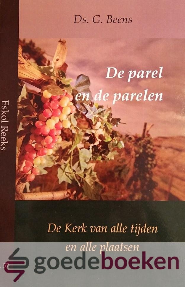 Beens, Ds. G. - De parel en de parelen *nieuw* --- De Kerk van alle tijden en alle plaatsen. Eskol Reeks, nr. 57