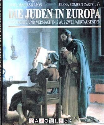 Uriel Macías Kapón, Elena Romero Castelló - Die Juden in Europa. Geschichte und vermachtnis aus zwei jahrtausenden