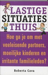 Lastige situaties thuis - hoe ga je om met veeleisende partners, moeilijke kinderen en irritante familieleden?