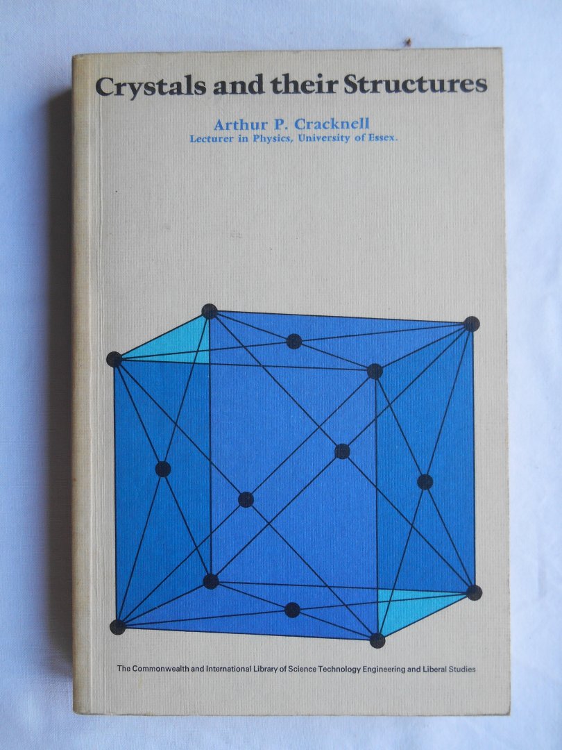 Arthur P. Cracknell - Crystals and their Structures