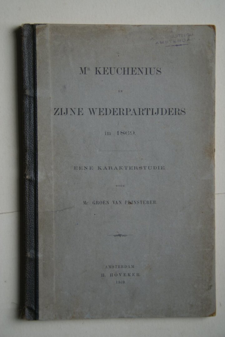 Groen van Prinsterer, Mr.G. - een karakterstudie  Mr. Keuchenius  en Zijn Wederpartijders in 1869