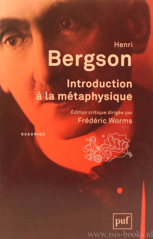 BERGSON, H. - Introduction à la métaphysique. Édition critique dirigée par F. Worms.